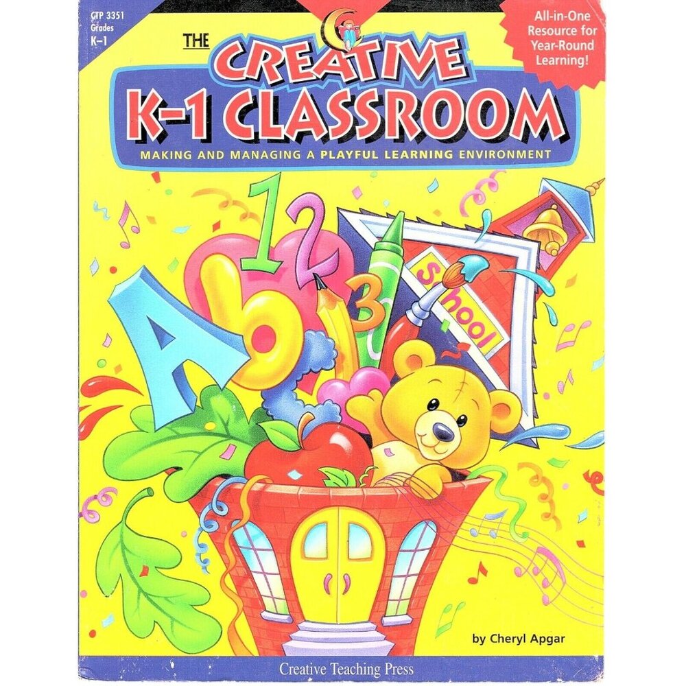The Creative K-1 Classroom Making and Managing a Playful Learning Environment